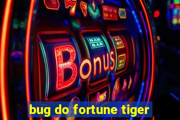 bug do fortune tiger